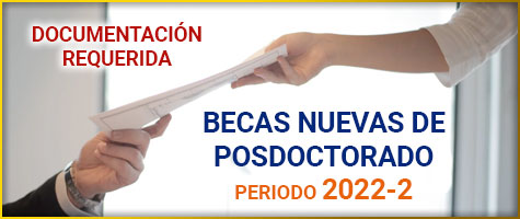 Documentación requerida para las nuevas Becas de Posdoctorado, periodo 2022-2.