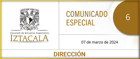 COMUNICADO ESPECIAL 06, Dirección, A la comunidad de la FES Iztacala: El día de hoy alrededor de las 10:00 horas . . .