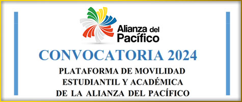 PLATAFORMA DE MOVILIDAD ESTUDIANTIL ACADÉMICA DE LA ALIANZA DEL PACÍFICO. CONVOCATORIA 2024