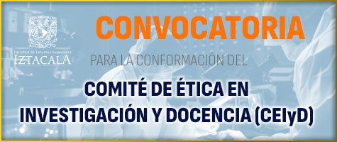 CONVOCATORIA PARA CONFORMAR EL COMITÉ DE ÉTICA EN INVESTIGACIÓN Y DOCENCIA (CEIyD) DE LA FES IZTACALA.